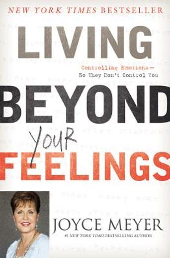 living beyond your feelings,controlling emotions so they don`t control you