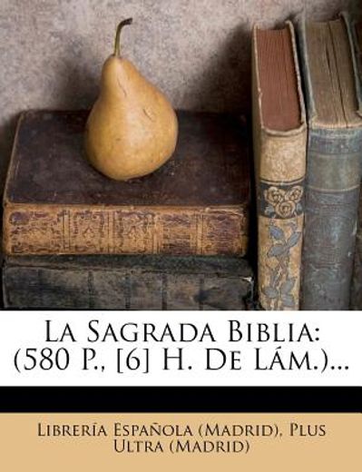 la sagrada biblia: (580 p., [6] h. de l m.)...
