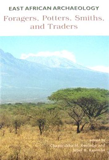 east african archaeology,foragers, potters, smiths, and traders
