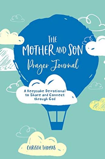 The Mother and Son Prayer Journal: A Keepsake Devotional to Share and Connect Through God (in English)