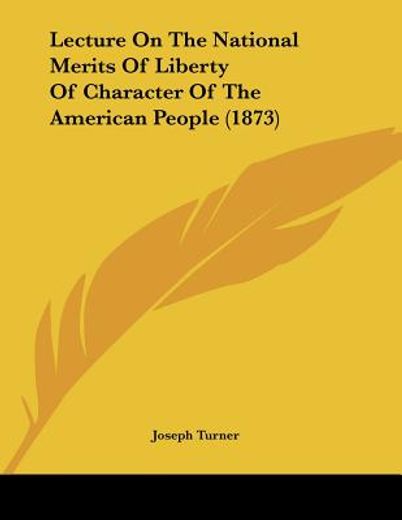 lecture on the national merits of liberty of character of the american people
