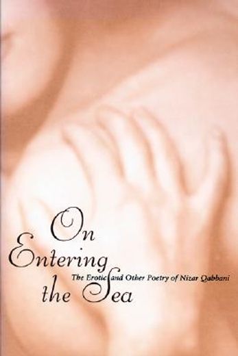 on entering the sea,the erotic and other poetry of nizar qubbani