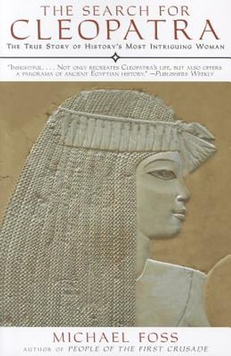 The Search for Cleopatra: The True Story of History's Most Intriguing Woman (en Inglés)