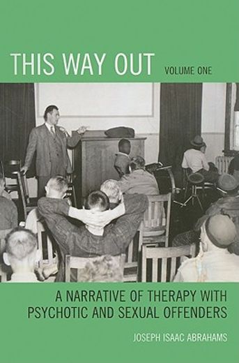 this way out,a narrative of therapy with psychotic and sexual offenders