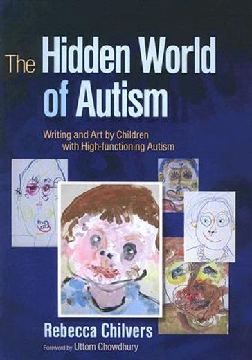 The Hidden World of Autism: Writing and Art by Children with High-Functioning Autism (en Inglés)