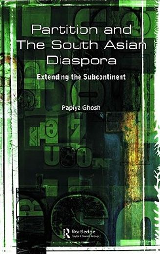 partition and the south asian diaspora,extending the subcontinent