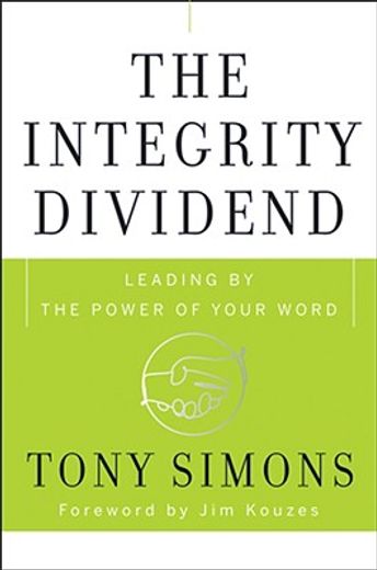 the integrity dividend,leading by the power of your word