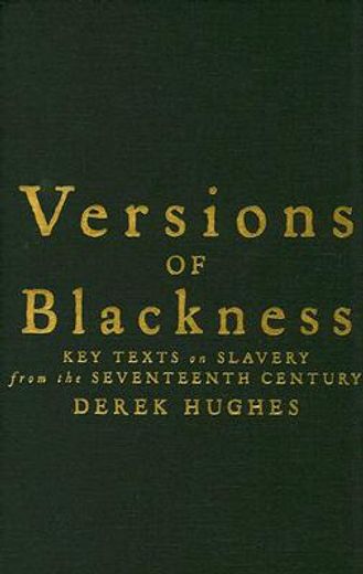 versions of blackness,key texts on slavery from the seventeenth century