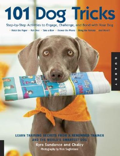 101 Dog Tricks: Step by Step Activities to Engage, Challenge, and Bond with Your Dog (en Inglés)