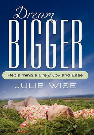 dream bigger,reclaiming a life of joy and ease