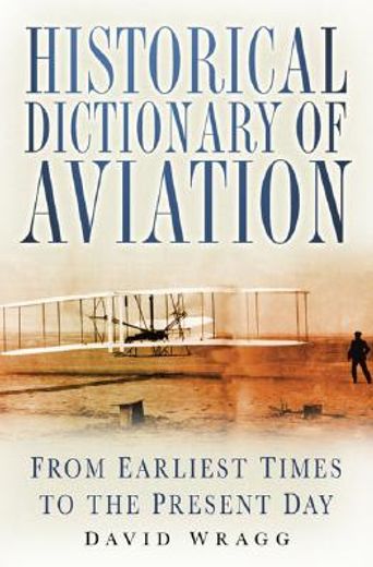 historical dictionary of aviation,from earliest times to the present day