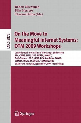 on the move to meaningful internet systems: otm 2009 workshops,confederated international workshops and posters, adi, cams, ei2n, isde, iwssa, monet, ontocontent,