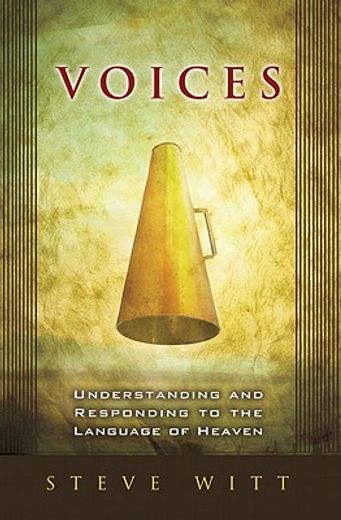 voices,understanding and responding to the language of heaven