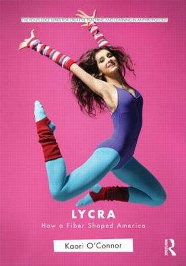 lycra,how a fiber shaped america