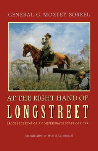 at the right hand of longstreet,recollections of a confederate staff officer (en Inglés)