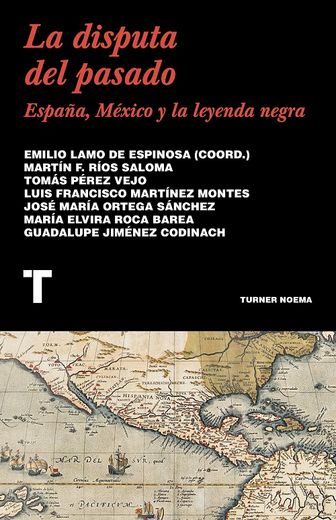 La Disputa del Pasado. España, México y la Leyenda Negra