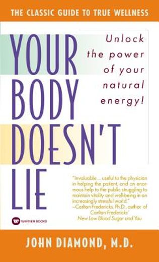your body doesn´t lie,unlock the power of your natural energy!