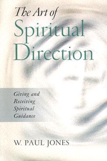 the art of spiritual direction,giving and receiving spiritual guidance (in English)