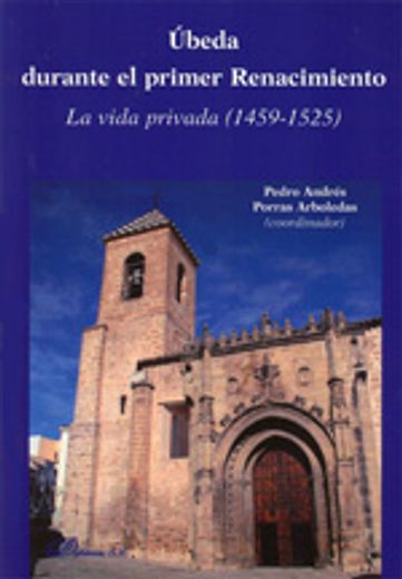 Úbeda durante el primer Renacimiento: La vida privada 1459-1525