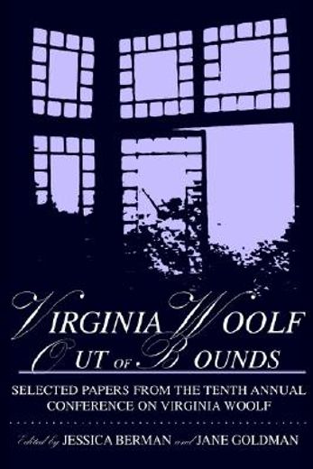 virginia woolf out of bounds,selected papers from the tenth annual conference on virginia woolf, university of maryland baltimore (en Inglés)