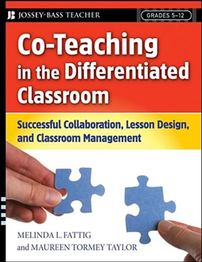 co-teaching in the differentiated classroom,successful collaboration, lesson design, and classroom management, grades 5-12