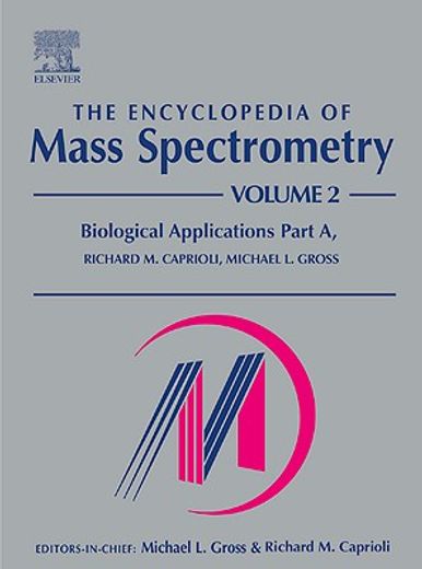 The Encyclopedia of Mass Spectrometry: Volume 2: Biological Applications Part a (en Inglés)