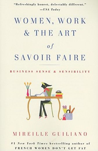 Women, Work & the art of Savoir Faire: Business Sense & Sensibility (en Inglés)