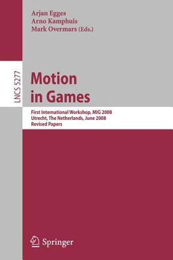 motion in games,first international workshop, mig 2008, utrecht, the netherlands, june 14-17, 2008, revised papers