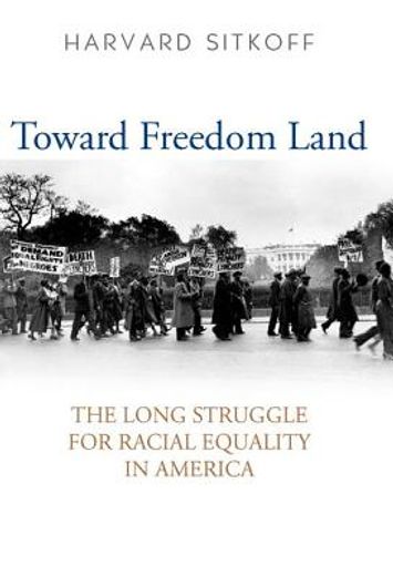 toward freedom land,the long struggle for racial equality in america