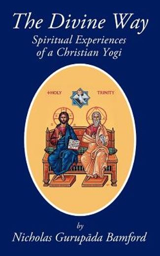 the divine way,spiritual experiences of a christian yogi