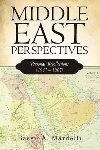 middle east perspectives,personal recollections (1947 – 1967) (in English)