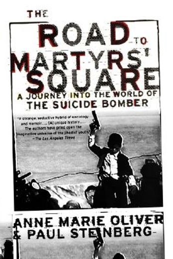 the road to martyrs´ square,a journey into the world of the suicide bomber