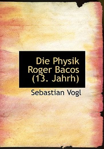 physik roger bacos (13. jahrh) (large print edition)