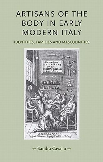 artisans of the body in early modern italy,identities, families and masculinities