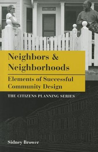 Neighbors & Neighborhoods: Elements of Successful Community Design (en Inglés)