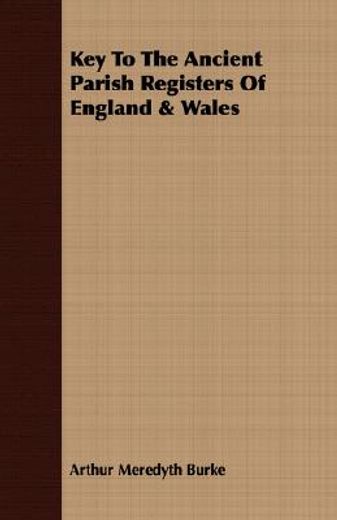 key to the ancient parish registers of england & wales