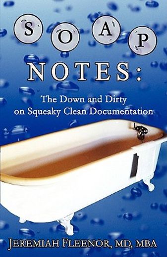 soap notes,the down and dirty on squeaky clean documentation