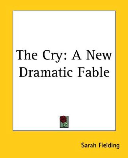 the cry,a new dramatic fable