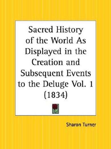 sacred history of the world as displayed in the creation and subsequent events to the deluge 1834