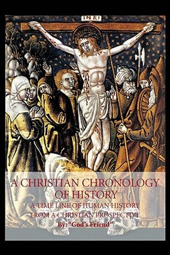 a christina chronology of history,a time line of human history from a christian prospective