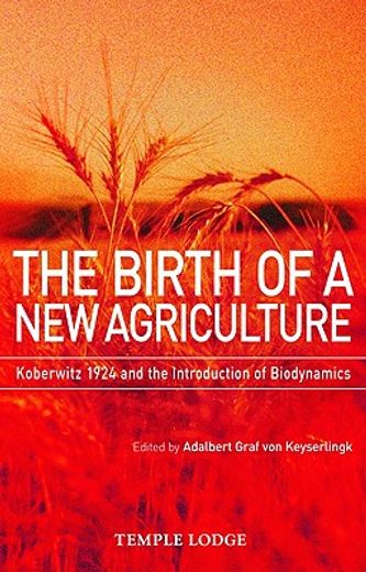 The Birth of a New Agriculture: Koberwitz 1924 and the Introduction of Biodynamics (en Inglés)