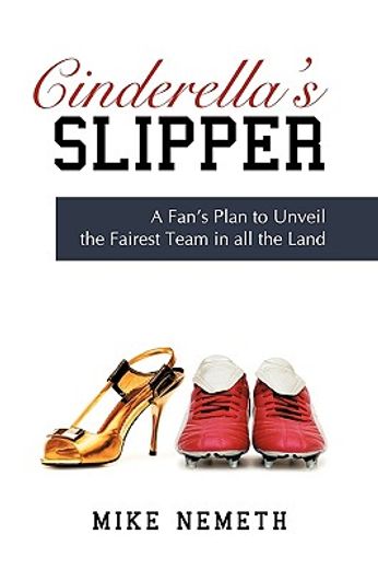 cinderella´s slipper,a fan´s plan to unveil the fairest team in all the land