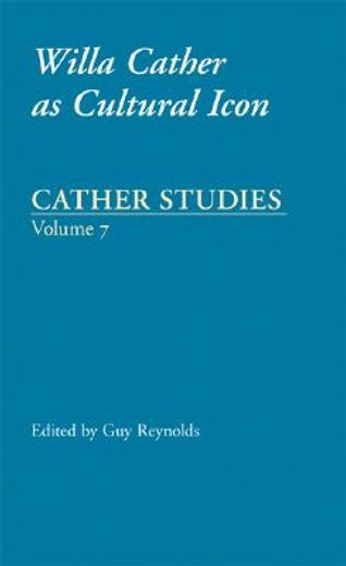 cather studies,willa cather as cultural icon
