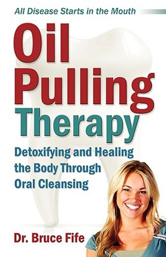 oil pulling therapy,detoxifying and healing the body through oral cleansing