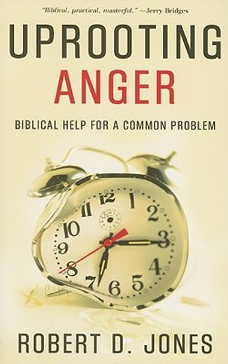 uprooting anger,biblical help for a common problem (in English)