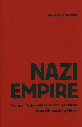 nazi empire,german colonialism and imperialism from bismarck to hitler