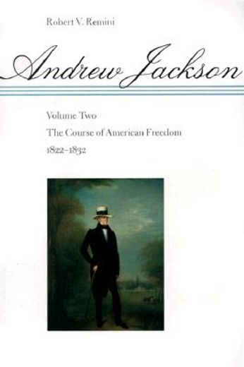 andrew jackson,the course of american freedom, 1822-1832
