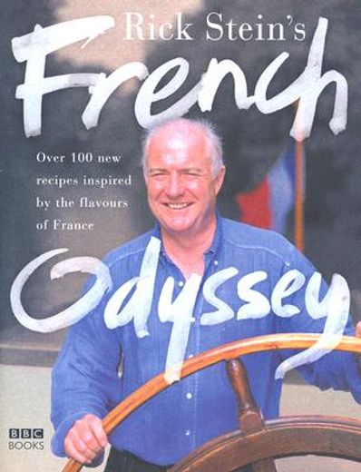 rick stein´s french odyssey,over 100 new recipes inspired by the falvours of france