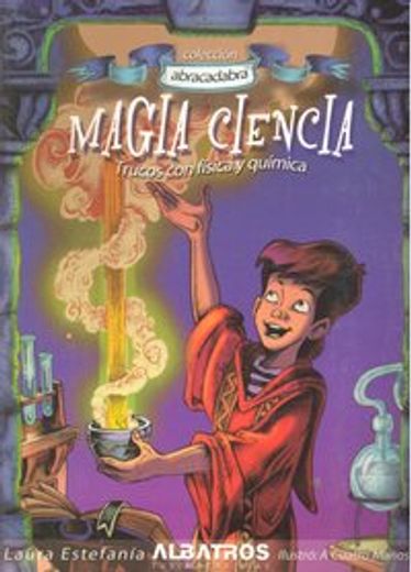 Magia Ciencia (Coleccion Abracadabra)