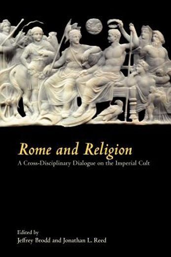 rome and religion: a cross-disciplinary dialogue on the imperial cult